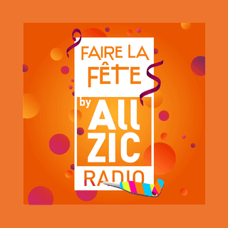 Allzic Radio FAIRE LA FETE